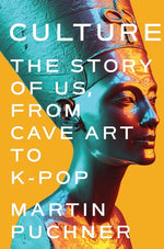 Book cover for Culture: The Story of Us, from Cave Art to K-Pop