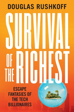Book cover for Survival of the Richest: Escape Fantasies of the Tech Billionaires