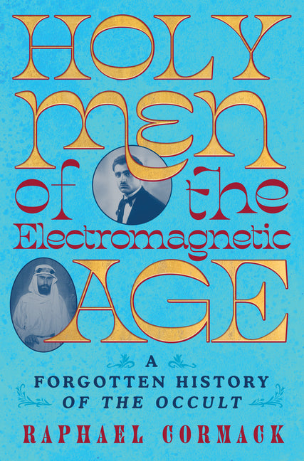 Book cover for Holy Men of the Electromagnetic Age: A Forgotten History of the Occult