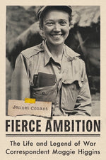 Book cover for Fierce Ambition: The Life and Legend of War Correspondent Maggie Higgins