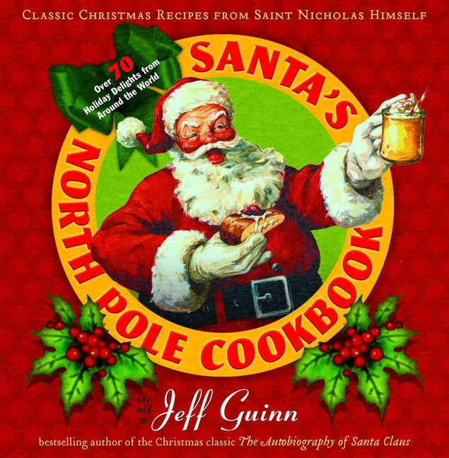 Book cover for Santa's North Pole Cookbook: Classic Christmas Recipes from Saint Nicholas Himself