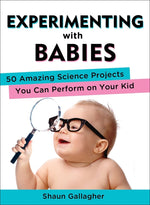 Book cover for Experimenting with Babies: 50 Amazing Science Projects You Can Perform on Your Kid
