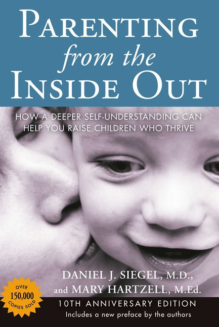 Book cover for Parenting from the Inside Out: How a Deeper Self-Understanding Can Help You Raise Children Who Thrive: 10th Anniversary Edition