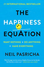 Book cover for The Happiness Equation: Want Nothing + Do Anything = Have Everything