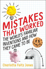 Book cover for Mistakes That Worked: The World's Familiar Inventions and How They Came to Be