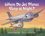 Book cover for Where Do Jet Planes Sleep at Night?