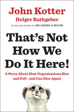 Book cover for That's Not How We Do It Here!: A Story about How Organizations Rise and Fall--And Can Rise Again