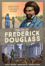 Book cover for The Life of Frederick Douglass: A Graphic Narrative of a Slave's Journey from Bondage to Freedom