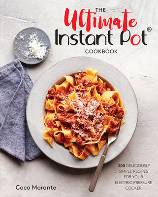 Book cover for The Ultimate Instant Pot Cookbook: 200 Deliciously Simple Recipes for Your Electric Pressure Cooker