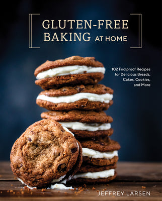 Book cover for Gluten-Free Baking at Home: 102 Foolproof Recipes for Delicious Breads, Cakes, Cookies, and More