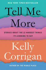 Book cover for Tell Me More: Stories about the 12 Hardest Things I'm Learning to Say