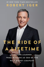 Book cover for The Ride of a Lifetime: Lessons Learned from 15 Years as CEO of the Walt Disney Company
