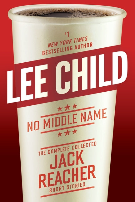 Book cover for No Middle Name: The Complete Collected Jack Reacher Short Stories