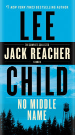 Book cover for No Middle Name: The Complete Collected Jack Reacher Short Stories