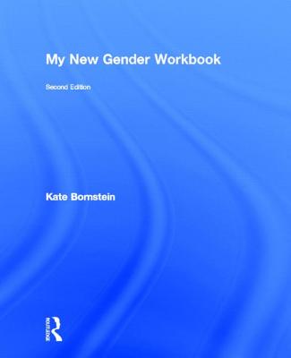 Book cover for My New Gender Workbook: A Step-By-Step Guide to Achieving World Peace Through Gender Anarchy and Sex Positivity