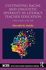 Book cover for Cultivating Racial and Linguistic Diversity in Literacy Teacher Education: Teachers Like Me