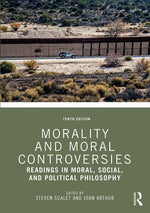 Book cover for Morality and Moral Controversies: Readings in Moral, Social, and Political Philosophy