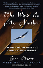 Book cover for Wind Is My Mother: The Life and Teachings of a Native American Shaman