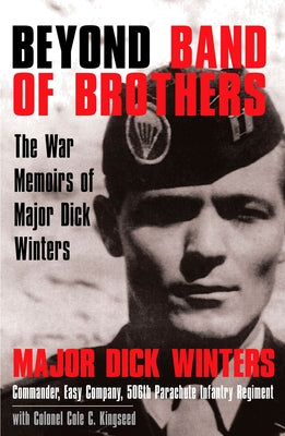Book cover for Beyond Band of Brothers: The War Memoirs of Major Dick Winters