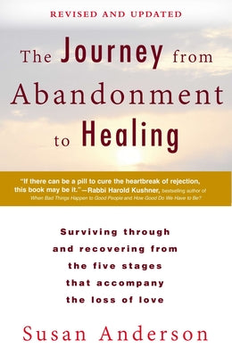Book cover for The Journey from Abandonment to Healing: Revised and Updated: Surviving Through and Recovering from the Five Stages That Accompany the Loss of Love