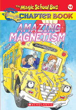 Book cover for Amazing Magnetism (the Magic School Bus Chapter Book #12)