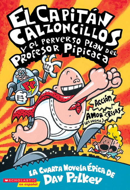 Book cover for Capitán Calzoncillos Y El Perverso Plan del Profesor Pipicaca (Captain Underpants #4): Volume 4