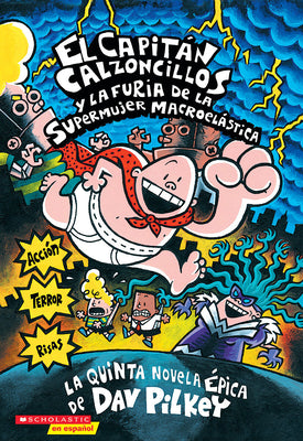 Book cover for El Capitán Calzoncillos Y La Furia de la Supermujer Macroelástica (Captain Underpants #5): (Spanish Language Edition of Captain Underpants and the Wra