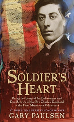 Book cover for Soldier's Heart: Being the Story of the Enlistment and Due Service of the Boy Charley Goddard in the First Minnesota Volunteers