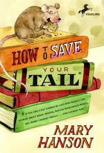 Book cover for How to Save Your Tail*: *If You Are a Rat Nabbed by Cats Who Really Like Stories about Magic Spoons, Wolves with Snout-Warts, Big, Hairy Chimney Troll
