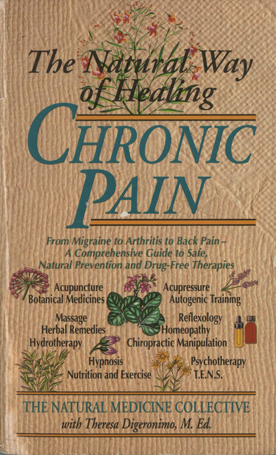 Book cover for Natural Way of Healing Chronic Pain: From Migraine to Arthritis to Back Pain - A Comprehensive Guide to Safe, Natural Prevention and Drug-Free Therapi