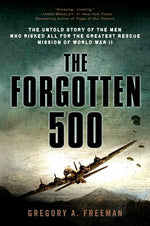 Book cover for The Forgotten 500: The Untold Story of the Men Who Risked All for the Greatest Rescue Mission of World War II