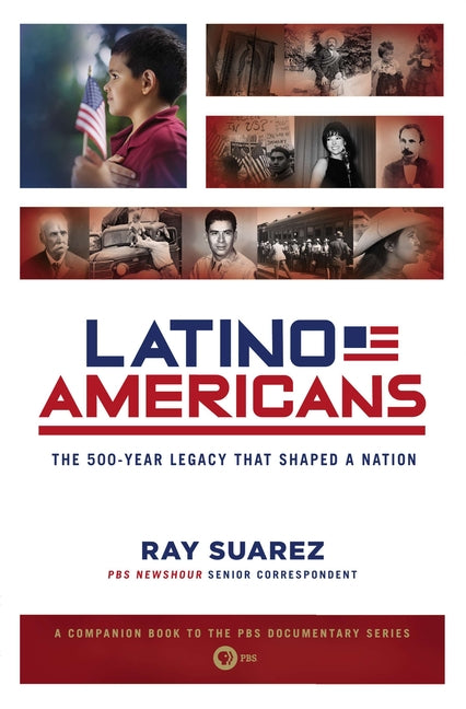 Book cover for Latino Americans: The 500-Year Legacy That Shaped a Nation