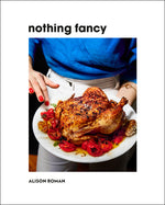 Book cover for Nothing Fancy: Unfussy Food for Having People Over
