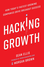 Book cover for Hacking Growth: How Today's Fastest-Growing Companies Drive Breakout Success