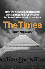 Book cover for The Times: How the Newspaper of Record Survived Scandal, Scorn, and the Transformation of Journalism