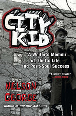 Book cover for City Kid: A Writer's Memoir of Ghetto Life and Post-Soul Success