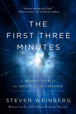 Book cover for The First Three Minutes: A Modern View of the Origin of the Universe