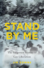 Book cover for Stand by Me: The Forgotten History of Gay Liberation