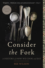 Book cover for Consider the Fork: A History of How We Cook and Eat