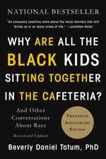 Book cover for Why Are All the Black Kids Sitting Together in the Cafeteria?: And Other Conversations about Race
