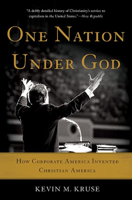 Book cover for One Nation Under God: How Corporate America Invented Christian America