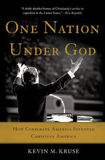 Book cover for One Nation Under God: How Corporate America Invented Christian America