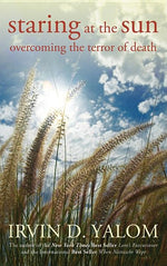 Book cover for Staring at the Sun: Overcoming the Terror of Death