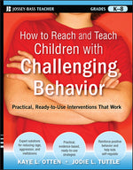 Book cover for How to Reach and Teach Children with Challenging Behavior (K-8): Practical, Ready-To-Use Interventions That Work