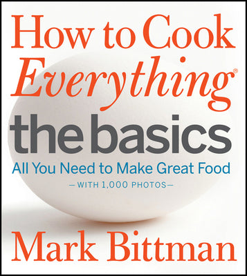 Book cover for How to Cook Everything: The Basics: All You Need to Make Great Food--With 1,000 Photos: A Beginner Cookbook