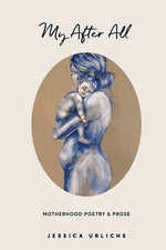 Book cover for My After All: Poetry and Prose for Mothers