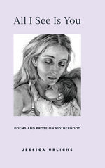 Book cover for All I See Is You: Poetry & Prose for a Mother's Heart