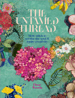 Book cover for The Untamed Thread: Slow Stitch to Soothe the Soul and Ignite Creativity Volume 1