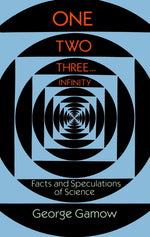 Book cover for One Two Three . . . Infinity: Facts and Speculations of Science