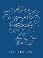 Book cover for Mastering Copperplate Calligraphy: A Step-By-Step Manual